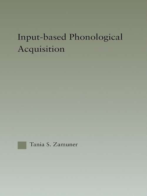 Book cover of Input-based Phonological Acquisition (Outstanding Dissertations in Linguistics)