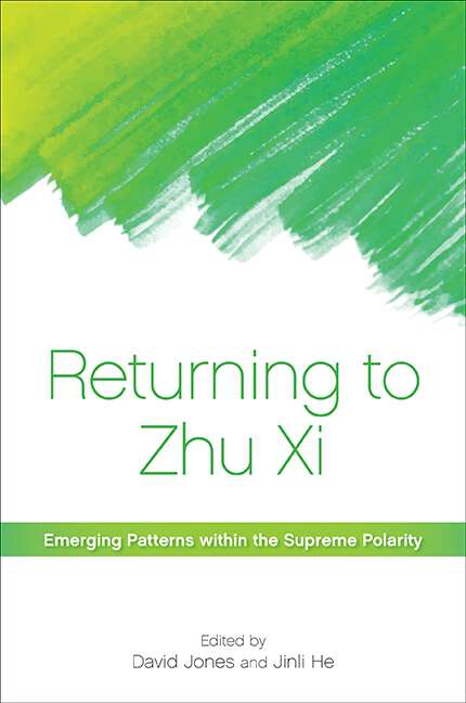 Book cover of Returning to Zhu Xi: Emerging Patterns within the Supreme Polarity (SUNY series in Chinese Philosophy and Culture)