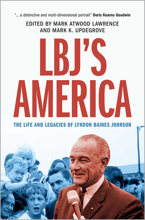 Book cover of LBJ's America: The Life and Legacies of Lyndon Baines Johnson