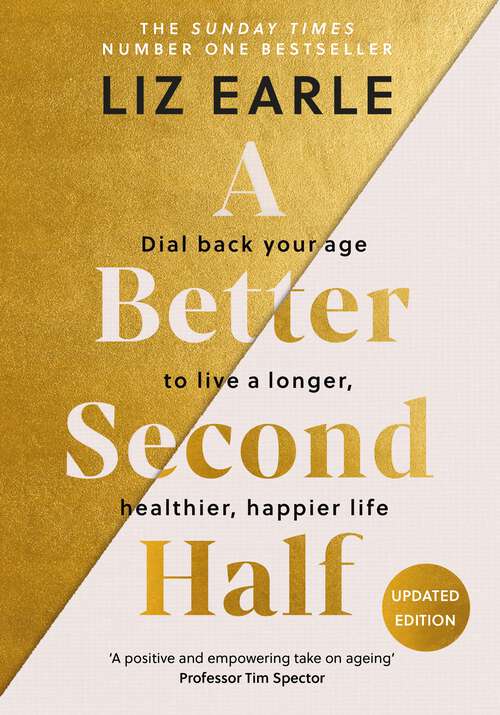 Book cover of A Better Second Half: Dial Back Your Age to Live a Longer, Healthier, Happier Life. The Number 1 Sunday Times bestseller 2024