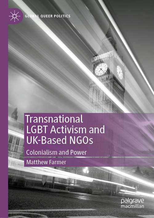 Book cover of Transnational LGBT Activism and UK-Based NGOs: Colonialism and Power (1st ed. 2020) (Global Queer Politics)