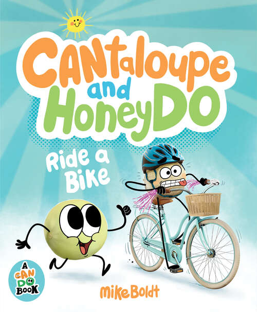 Book cover of Can Do: Cantaloupe and HoneyDo Ride a Bike (A Can Do Book)
