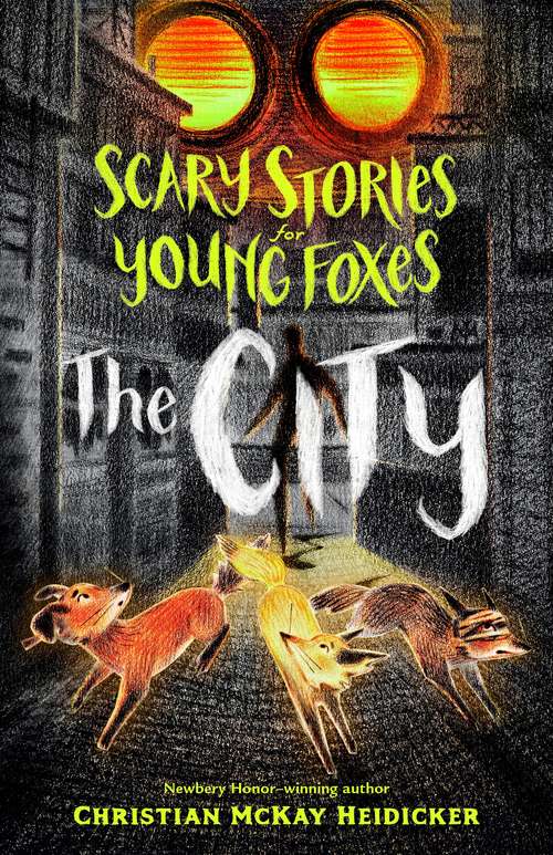 Book cover of Scary Stories for Young Foxes: The City (Scary Stories for Young Foxes #2)