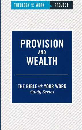 Book cover of Provision and Wealth: The Bible and Your Work Study Series