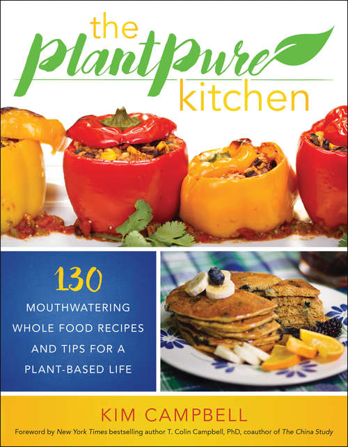 Book cover of The PlantPure Kitchen: 130 Mouthwatering Whole Food Recipes and Tips for a Plant-Based Life