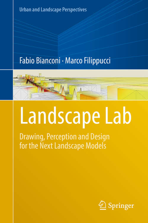 Book cover of Landscape Lab: Drawing, Perception and Design for the Next Landscape Models (1st ed. 2019) (Urban and Landscape Perspectives #20)