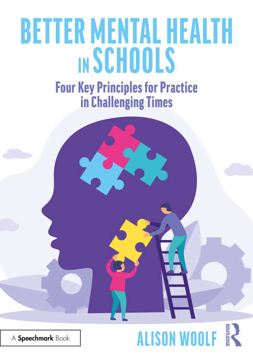 Book cover of Better Mental Health in Schools: Four Key Principles for Practice in Challenging Times