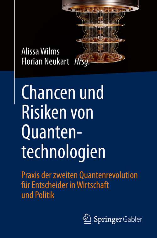 Book cover of Chancen und Risiken von Quantentechnologien: Praxis der zweiten Quantenrevolution für Entscheider in Wirtschaft und Politik (1. Aufl. 2022)