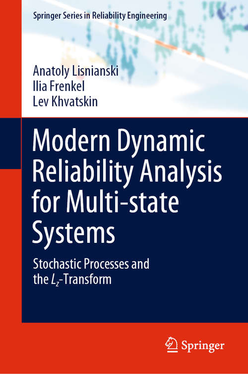 Book cover of Modern Dynamic Reliability Analysis for Multi-state Systems: Stochastic Processes and the Lz-Transform (1st ed. 2021) (Springer Series in Reliability Engineering)