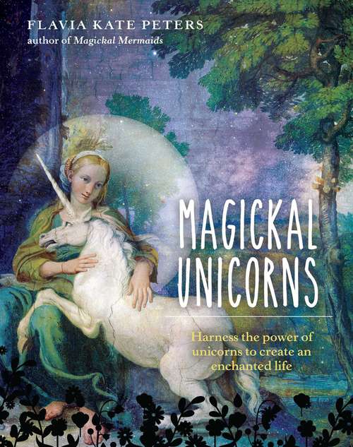 Book cover of MAGICKAL UNICORNS: Harness the power of the unicorns to create an enchanted life