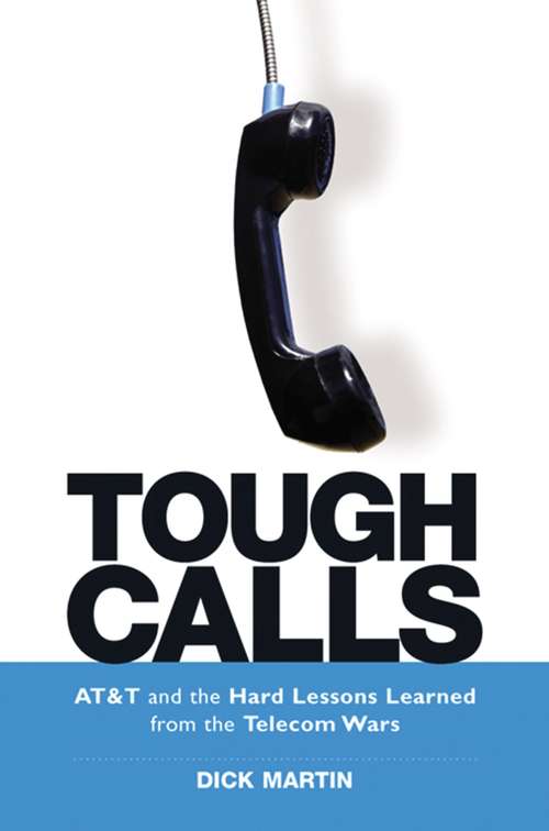 Book cover of Tough Calls: ATand  T and the Hard Lessons Learned from the Telecom Wars