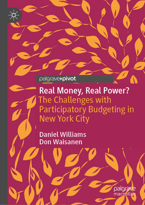 Book cover of Real Money, Real Power?: The Challenges with Participatory Budgeting in New York City (1st ed. 2020)