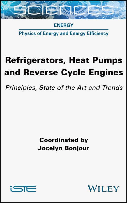 Book cover of Refrigerators, Heat Pumps and Reverse Cycle Engines: Principles, State of the Art and Trends