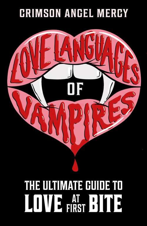 Book cover of Love Languages of Vampires: The Ultimate Guide to Love at First Bite!