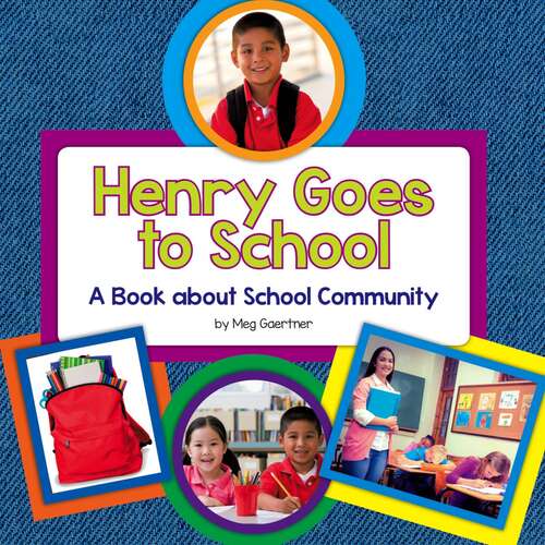 Book cover of Henry Goes to School: A Book About School Community (My Day Learning Social Studies)