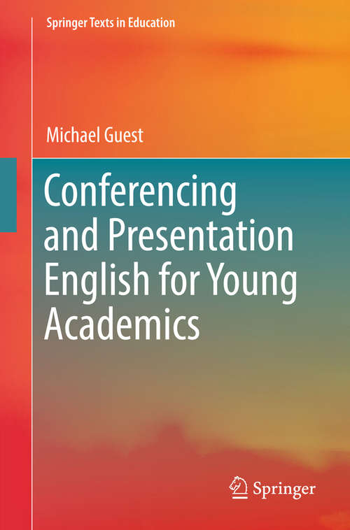 Book cover of Conferencing and Presentation English for Young Academics (1st ed. 2018) (Springer Texts in Education)