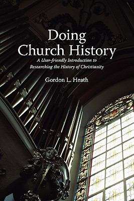 Book cover of Doing Church History: A User-Friendly Introduction to Researching the History of Christianity