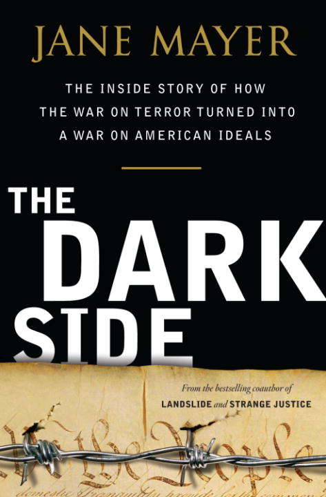 Book cover of The Dark Side: The Inside Story of How the War on Terror Turned into a War on American Ideals