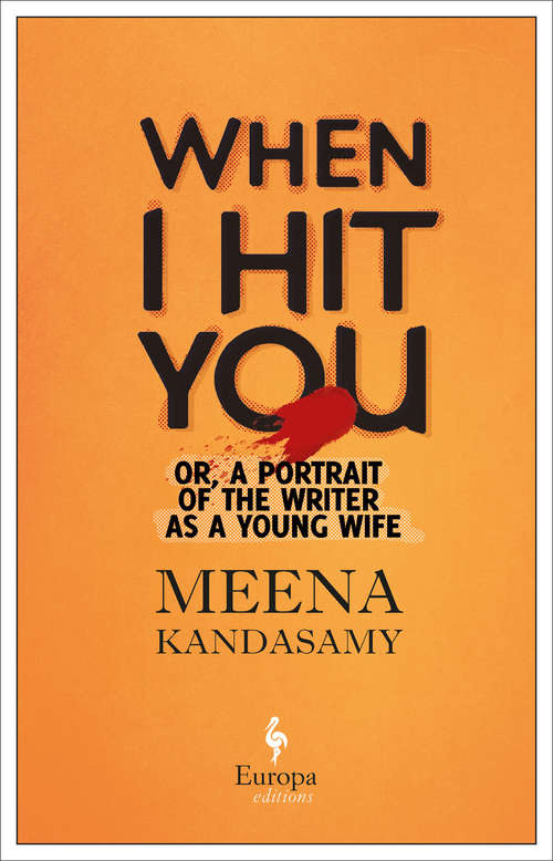 Book cover of When I Hit You: Or, A Portrait of the Writer as a Young Wife