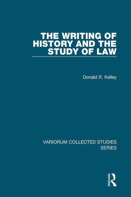 Book cover of The Writing of History and the Study of Law (Variorum Collected Studies)