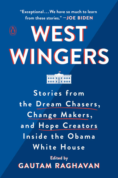 Book cover of West Wingers: Stories from the Dream Chasers, Change Makers, and Hope Creators Inside the Obama White House