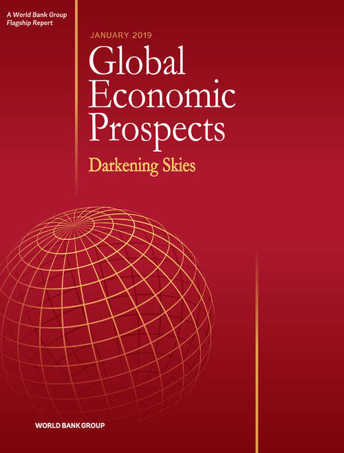 Book cover of Global Economic Prospects, January 2019: Darkening Skies (Global Economic Prospects)