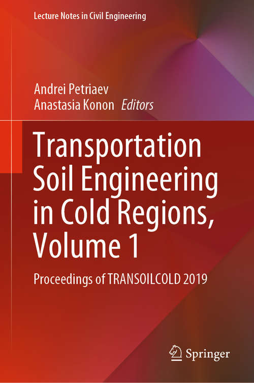 Book cover of Transportation Soil Engineering in Cold Regions, Volume 1: Proceedings of TRANSOILCOLD 2019 (1st ed. 2020) (Lecture Notes in Civil Engineering #49)