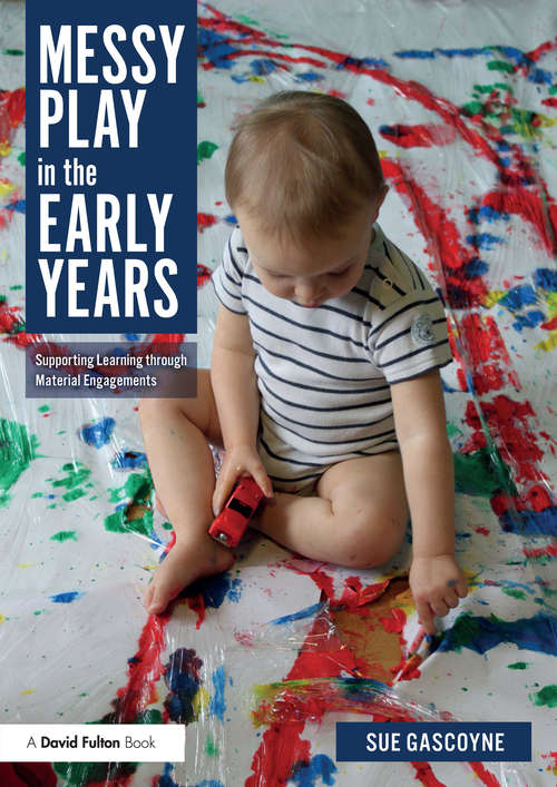 Book cover of Messy Play in the Early Years: Supporting Learning through Material Engagements