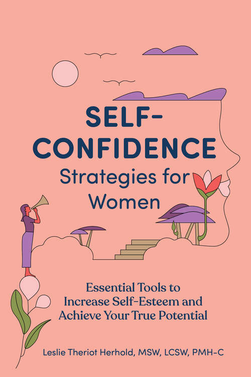 Book cover of Self-Confidence Strategies for Women: Essential Tools to Increase Self-Esteem and Achieve Your True Potential