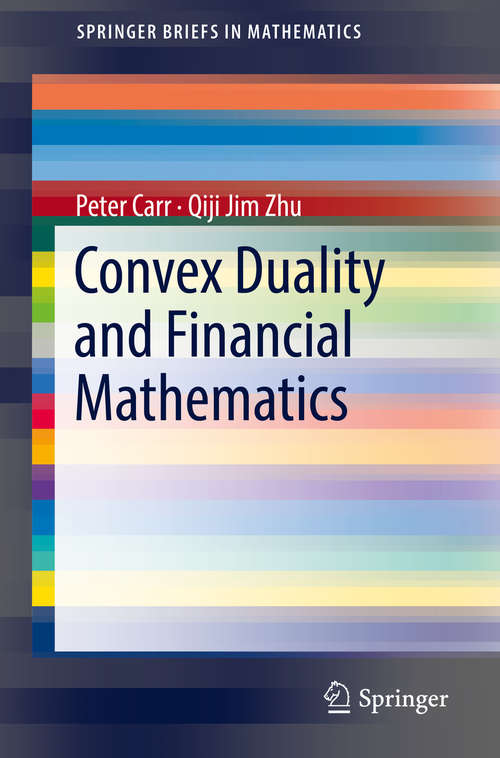 Book cover of Convex Duality and Financial Mathematics (SpringerBriefs in Mathematics)