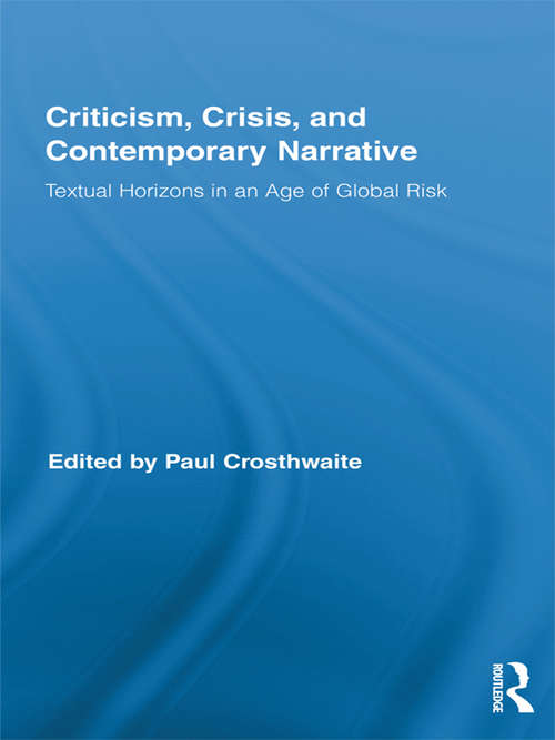 Book cover of Criticism, Crisis, and Contemporary Narrative: Textual Horizons in an Age of Global Risk (Routledge Studies in Contemporary Literature)