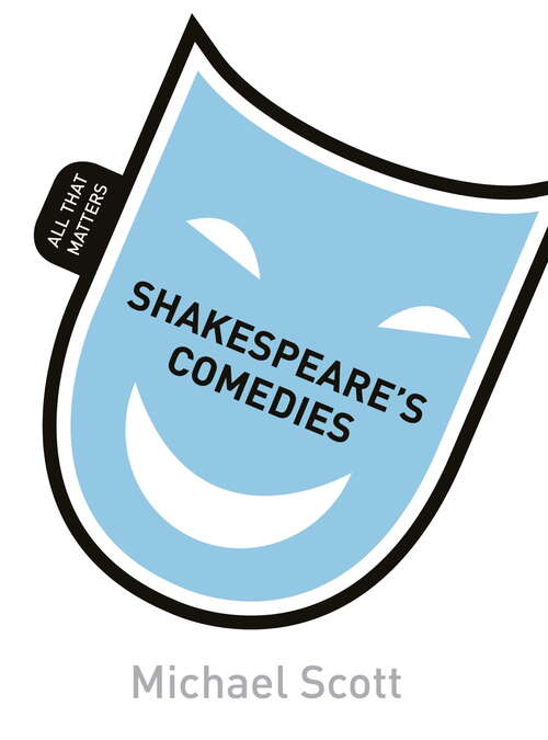 Book cover of Shakespeare's Comedies: All That Matters (Atm Ser.)