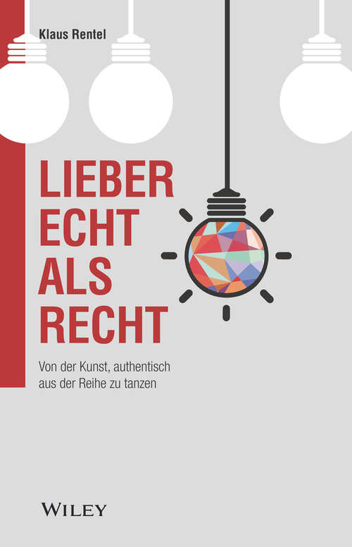 Book cover of Lieber echt als recht: Von der Kunst, authentisch aus der Reihe zu tanzen