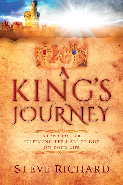 Book cover of A King's Journey: A Handbook for Fulfiling the Call of God on Your Life