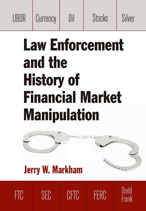Book cover of Law Enforcement and the History of Financial Market Manipulation