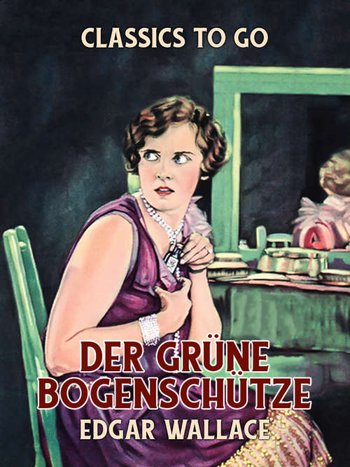 Book cover of Der grüne Bogenschütze (Classics To Go)