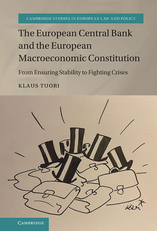 Book cover of The European Central Bank and the European Macroeconomic Constitution: From Ensuring Stability to Fighting Crises (Cambridge Studies in European Law and Policy)