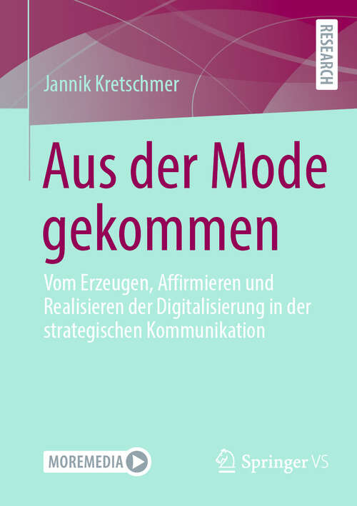 Book cover of Aus der Mode gekommen: Vom Erzeugen, Affirmieren und Realisieren der Digitalisierung in der strategischen Kommunikation