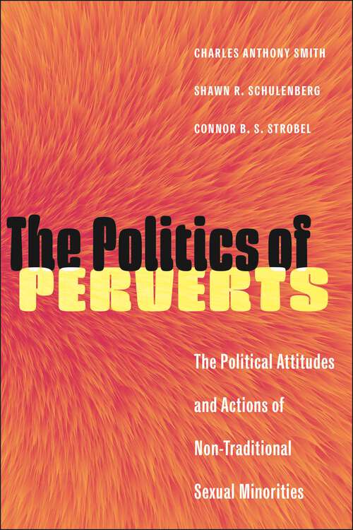 Book cover of The Politics of Perverts: The Political Attitudes and Actions of Non-Traditional Sexual Minorities (LGBTQ Politics)