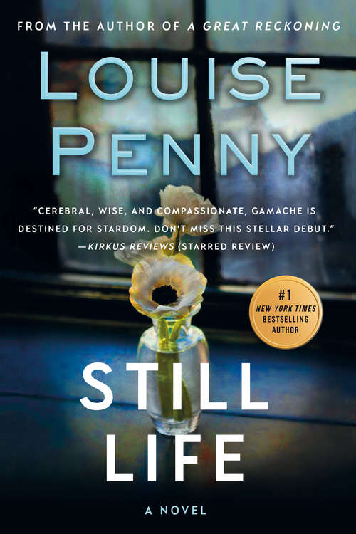 Book cover of Still Life: A Chief Inspector Gamache Novel (First Edition) (Chief Inspector Gamache Novel #1)