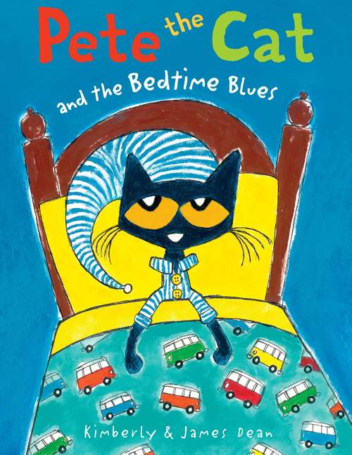 Book cover of Pete the Cat and the Bedtime Blues (Pete the Cat)