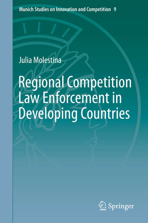 Book cover of Regional Competition Law Enforcement in Developing Countries (1st ed. 2019) (Munich Studies on Innovation and Competition #9)