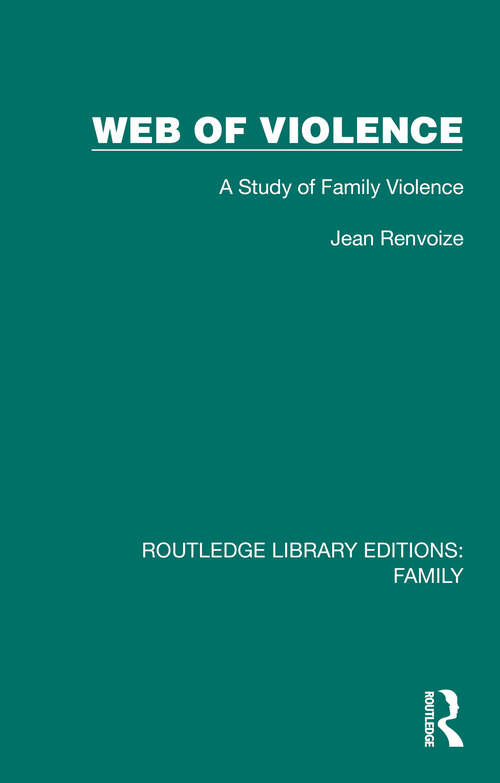 Book cover of Web of Violence: A Study of Family Violence (Routledge Library Editions: Family)