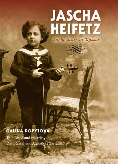 Book cover of Jascha Heifetz: Early Years in Russia (Russian Music Studies)