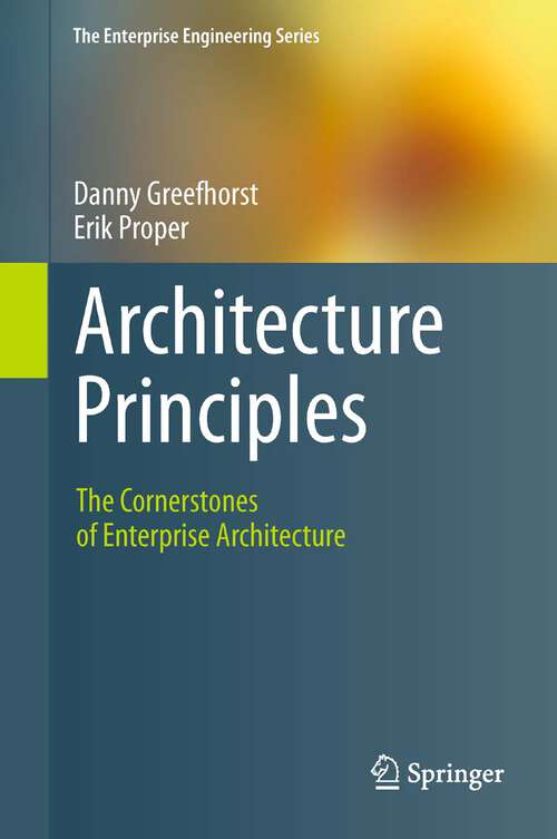 Book cover of Architecture Principles: The Cornerstones of Enterprise Architecture (The Enterprise Engineering Series)