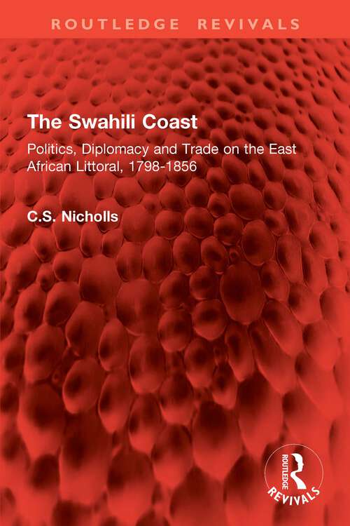 Book cover of The Swahili Coast: Politics, Diplomacy and Trade on the East African Littoral, 1798-1856 (Routledge Revivals)