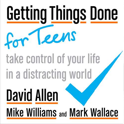 Book cover of Getting Things Done for Teens: Take Control of Your Life in a Distracting World