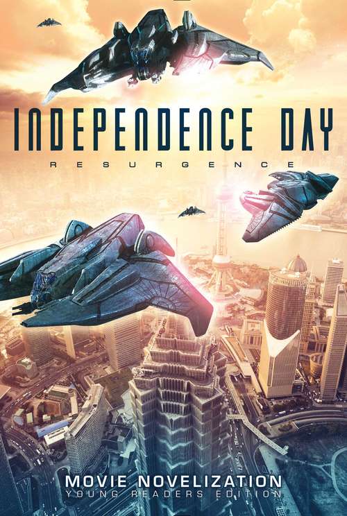 Book cover of Independence Day Resurgence Movie Novelization: Young Readers Edition