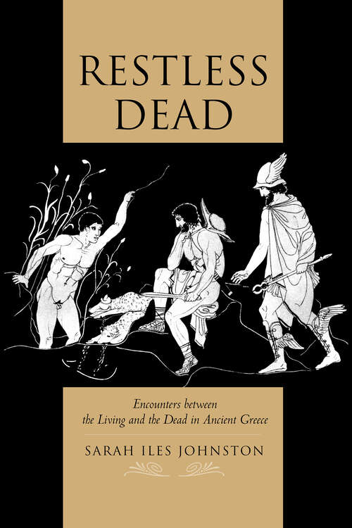 Book cover of Restless Dead: Encounters between the Living and the Dead in Ancient Greece