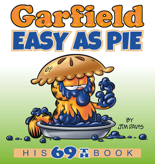 Book cover of Garfield Easy as Pie: His 69th Book (Garfield #69)